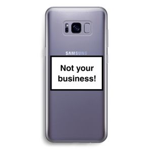 Not your business: Samsung Galaxy S8 Plus Transparant Hoesje