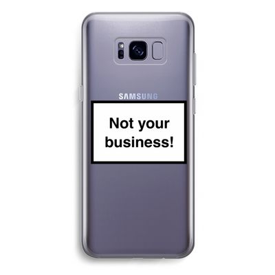 Not your business: Samsung Galaxy S8 Plus Transparant Hoesje