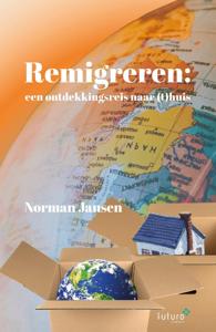 Remigreren: een ontdekkingsreis naar (t)huis (Paperback)