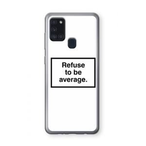 Refuse to be average: Samsung Galaxy A21s Transparant Hoesje