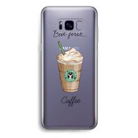 But first coffee: Samsung Galaxy S8 Plus Transparant Hoesje