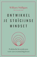 Ontwikkel je stoïcijnse mindset - William Mulligan - ebook