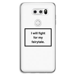 Fight for my fairytale: LG V30 Transparant Hoesje