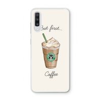 But first coffee: Samsung Galaxy A70 Transparant Hoesje