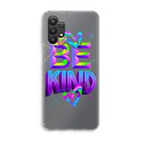 Be Kind: Samsung Galaxy A32 5G Transparant Hoesje