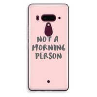Morning person: HTC U12+ Transparant Hoesje Morning person: HTC U12+ Transparant Hoesje