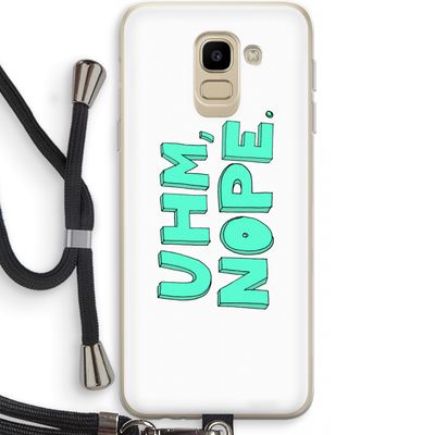 UHM, NOPE.: Samsung Galaxy J6 (2018) Transparant Hoesje met koord