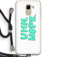 UHM, NOPE.: Samsung Galaxy J6 (2018) Transparant Hoesje met koord