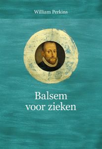 Balsem voor zieken - William Perkins - ebook