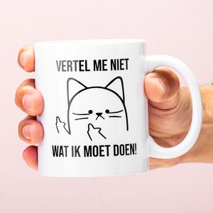 Vertel Me Niet Wat Ik Moet Doen Mok