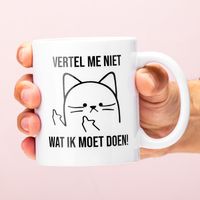 Vertel Me Niet Wat Ik Moet Doen Mok