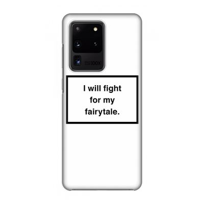 Fight for my fairytale: Volledig geprint Samsung Galaxy S20 Ultra Hoesje