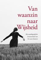 Van waanzin naar Wijsheid (Paperback)