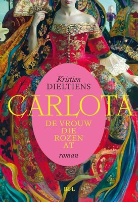 Carlota, de vrouw die rozen at - Kristien Dieltiens - ebook