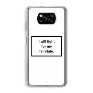 Fight for my fairytale: Xiaomi Poco X3 Pro Transparant Hoesje