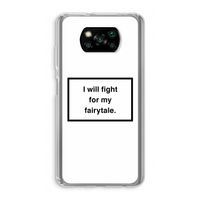 Fight for my fairytale: Xiaomi Poco X3 Pro Transparant Hoesje