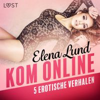Kom online - 5 erotische verhalen Kom online - 5 erotische verhalen