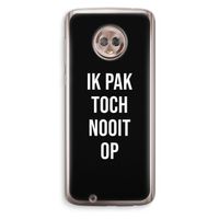 Ik pak nooit op - Zwart: Motorola Moto G6 Transparant Hoesje