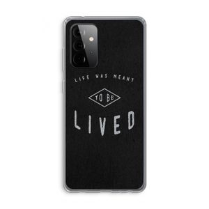 To be lived: Samsung Galaxy A72 Transparant Hoesje