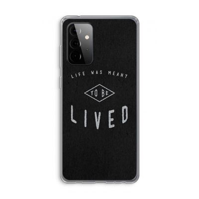 To be lived: Samsung Galaxy A72 Transparant Hoesje