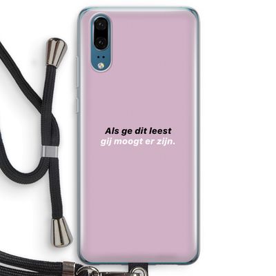 gij moogt er zijn: Huawei P20 Transparant Hoesje met koord