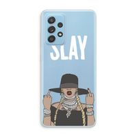 Slay All Day: Samsung Galaxy A73 Transparant Hoesje