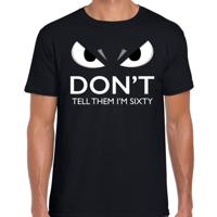 Dont tell them im sixty - verjaardag t-shirt - 60 jaar geworden - zwart - heren - met gemene ogen