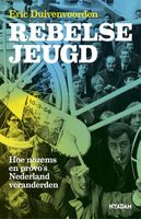 Rebelse jeugd - Eric Duivenvoorden - ebook