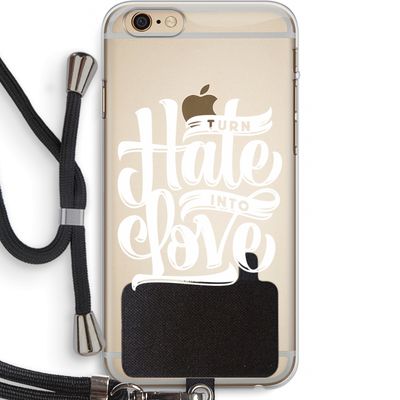 Turn hate into love: iPhone 6 PLUS / 6S PLUS Transparant Hoesje met koord
