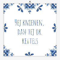 Drents spreuken tegeltje hej knienen dan hej ok keutels Drents spreuken tegeltje hej knienen dan hej ok keutels