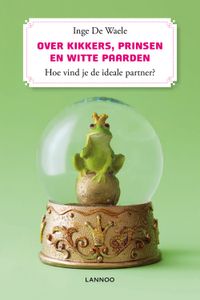Over kikkers, prinsen en witte paarden - Inge De Waele - ebook