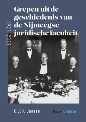 Grepen uit de geschiedenis van de Nijmeegse juridische faculteit (1923-2023) (Hardback)