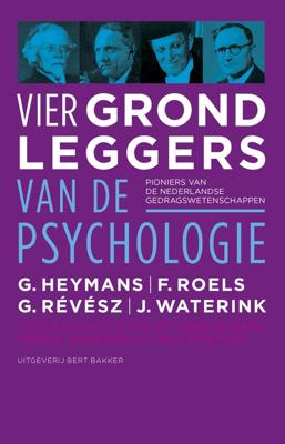 Vier grondleggers van de psychologie - G. Heymans, F. Roels, G. Révész, J. Waterink - ebook
