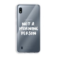 Morning person: Samsung Galaxy A10 Transparant Hoesje