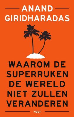 Waarom de superrijken de wereld niet zullen veranderen - Anand Giridharadas - ebook