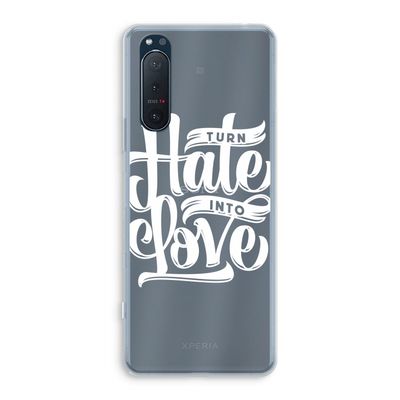 Turn hate into love: Sony Xperia 5 II Transparant Hoesje