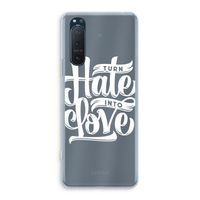 Turn hate into love: Sony Xperia 5 II Transparant Hoesje