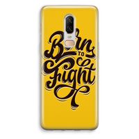 Born to Fight: OnePlus 6 Transparant Hoesje