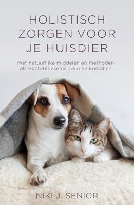Holistisch zorgen voor je huisdier (Paperback)