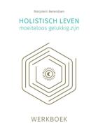 Holistisch leven, moeiteloos gelukkig zijn (Paperback)