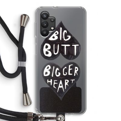 Big butt bigger heart: Samsung Galaxy A32 5G Transparant Hoesje met koord