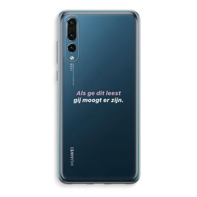 gij moogt er zijn: Huawei P20 Pro Transparant Hoesje