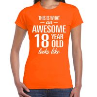 Awesome 18 year / 18 jaar cadeau t-shirt oranje dames