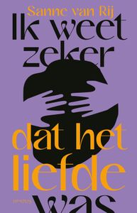 Ik weet zeker dat het liefde was - Sanne van Rij - ebook