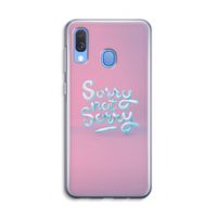 Sorry not sorry: Samsung Galaxy A40 Transparant Hoesje