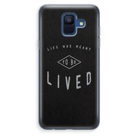 To be lived: Samsung Galaxy A6 (2018) Transparant Hoesje To be lived: Samsung Galaxy A6 (2018) Transparant Hoesje