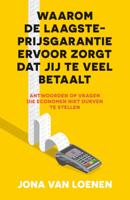 Waarom de laagsteprijsgarantie ervoor zorgt dat jij te veel betaalt (Paperback)