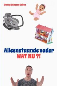 Alleenstaande vader, wat nu?! - Danny Cabezas Cobos - ebook