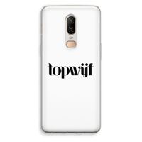 Topwijf Wit: OnePlus 6 Transparant Hoesje