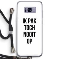 Ik pak nooit op: Samsung Galaxy S8 Plus Transparant Hoesje met koord